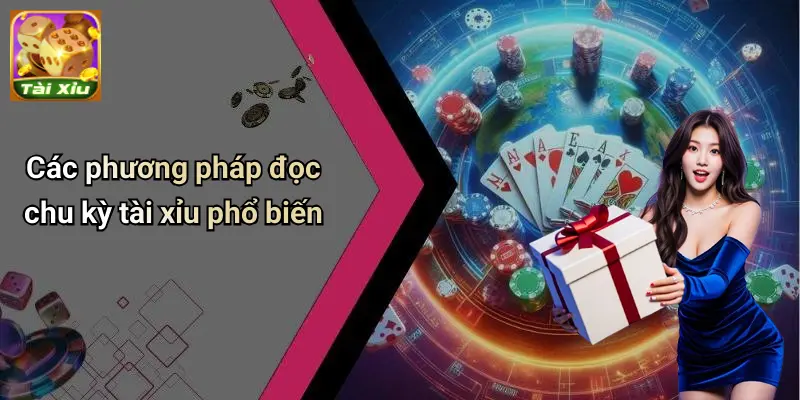 Đọc chu kỳ tài xỉu