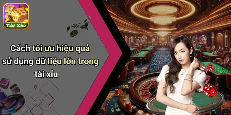 sử dụng dữ liệu lớn trong tài xỉu