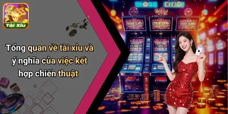 Kết hợp nhiều chiến thuật tài xỉu