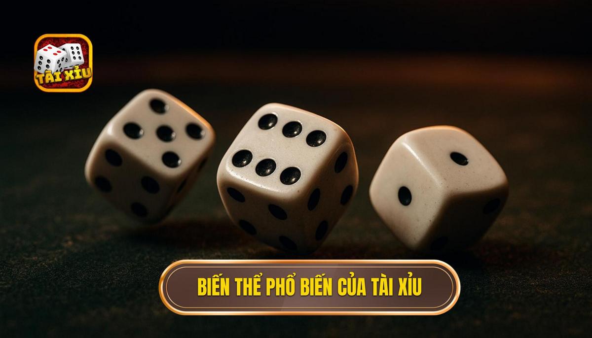 Phân tích các biến thể của tài xỉu phổ biến nhất trên thị trường