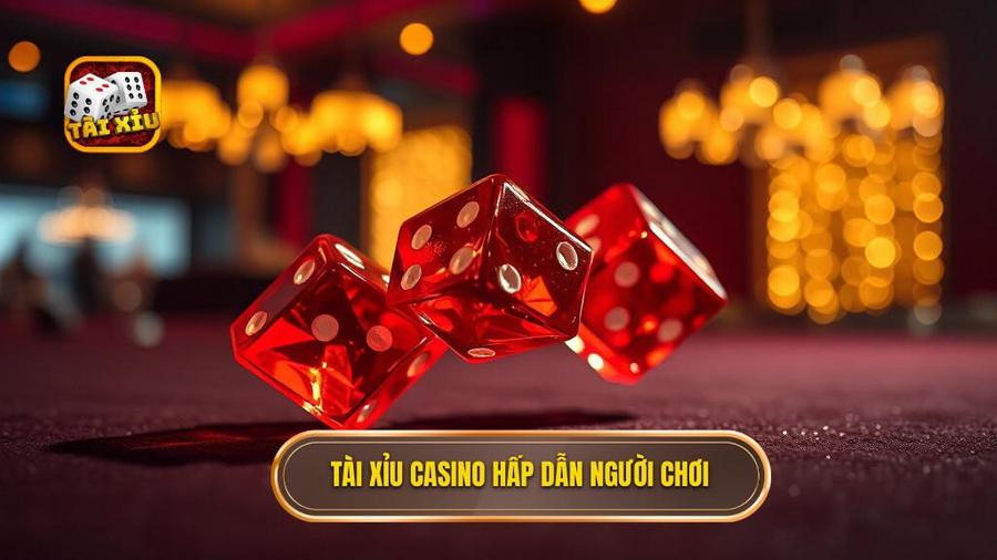 1. Tài xỉu casino hấp dẫn người chơi