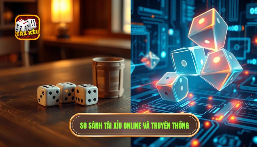 Phân tích đa chiều: Sự khác biệt giữa Tài Xỉu Online và Truyền Thống