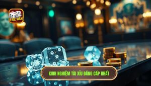kinh nghiệm tài xỉu hiệu quả nhất